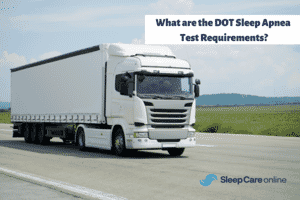 What are the DOT physical Sleep Apnea Test Requirements?
